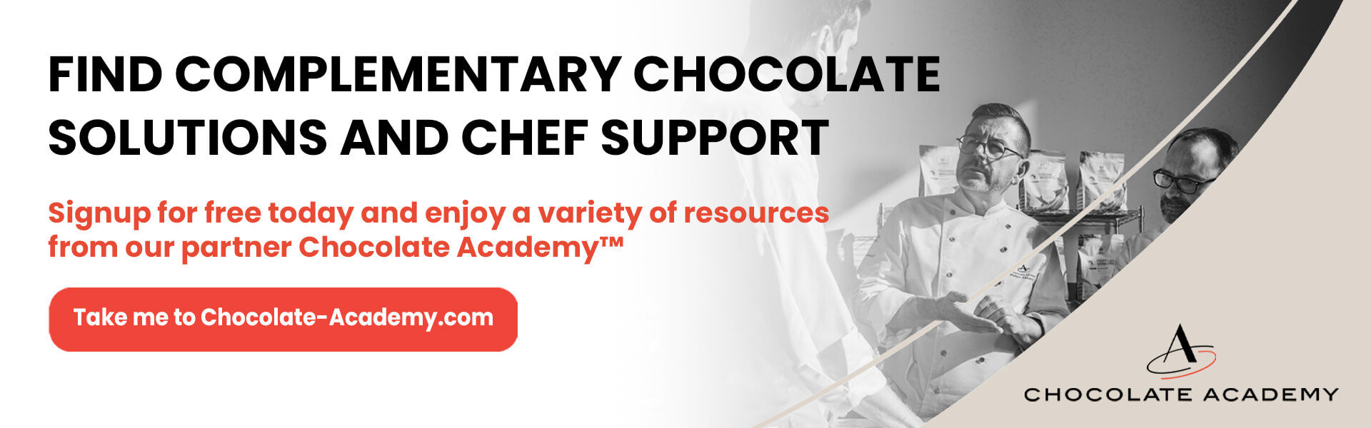 Find complementary chocolate solutions and chef support / Signup for free today and enjoy a variety of resources from our partner Chocolate Academy™